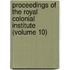 Proceedings Of The Royal Colonial Institute (Volume 10)