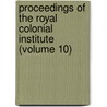 Proceedings Of The Royal Colonial Institute (Volume 10) door Royal Empire Society London