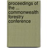 Proceedings of the ... Commonwealth Forestry Conference by Unknown