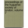 Proceedings of the Huguenot Society of London, Volume 7 door London Huguenot Societ