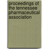 Proceedings of the Tennessee Pharmaceutical Association by Association Tennessee Pharm