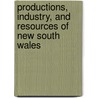 Productions, Industry, and Resources of New South Wales door Edward Kennedy Silvester