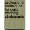 Professional Techniques For Digital Wedding Photography door Kathleen Hawkins