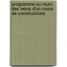 Programme Ou Rsum Des Leons D'Un Cours de Constructions by Joseph Mathieu Sganzin