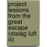 Project Lessons From The Great Escape (stalag Luft Iii) door Mark Kozak-Holland