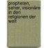 Propheten, Seher, Visionäre in den Religionen der Welt