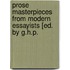 Prose Masterpieces From Modern Essayists [Ed. By G.H.P.