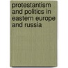 Protestantism And Politics In Eastern Europe And Russia door Sabrina Petra Ramet