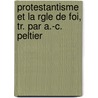 Protestantisme Et La Rgle de Foi, Tr. Par A.-C. Peltier door Giovanni Perrone