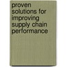 Proven Solutions For Improving Supply Chain Performance door C. Carl Pegels