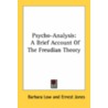 Psycho-Analysis: A Brief Account Of The Freudian Theory door Onbekend