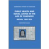 Public Health and Social Justice in the Age of Chadwick by Christopher Hamlin
