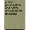 Public Participation And Better Environmental Decisions by Unknown