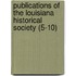 Publications of the Louisiana Historical Society (5-10)