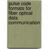 Pulse Code Formats For Fiber Optical Data Communication by David Morris