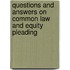 Questions And Answers On Common Law And Equity Pleading