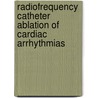 Radiofrequency Catheter Ablation of Cardiac Arrhythmias door Shoei K. Stephen Huang