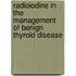 Radioiodine In The Management Of Benign Thyroid Disease