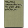 Rationelle Textverarbeitung Mit Word 2007. Schülerbuch door Onbekend