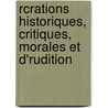Rcrations Historiques, Critiques, Morales Et D'Rudition door Jean Franois Dreux Du Radier