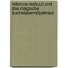 Rebecca Rasfuzzi und das magische Buchstabenrülpskraut by Jens Reinländer