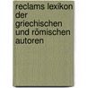 Reclams Lexikon der griechischen und römischen Autoren by Bernhard Kytzler