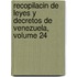 Recopilacin de Leyes y Decretos de Venezuela, Volume 24