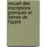 Recueil Des Inscriptions Grecques Et Latines de L'Gypte by Charles Letronne