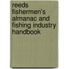 Reeds Fishermen's Almanac And Fishing Industry Handbook by Unknown