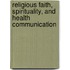 Religious Faith, Spirituality, And Health Communication