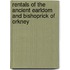 Rentals of the Ancient Earldom and Bishoprick of Orkney