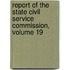 Report Of The State Civil Service Commission, Volume 19