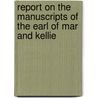 Report On The Manuscripts Of The Earl Of Mar And Kellie door Thomas Erskine Kellie