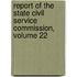 Report of the State Civil Service Commission, Volume 22