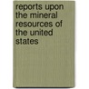 Reports Upon The Mineral Resources Of The United States door James W. Taylor