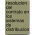 Resolucion del Contrato En Los Sistemas de Distribucion