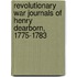 Revolutionary War Journals Of Henry Dearborn, 1775-1783