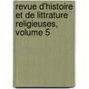 Revue D'Histoire Et de Littrature Religieuses, Volume 5 by Unknown
