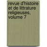 Revue D'Histoire Et de Littrature Religieuses, Volume 7 door Onbekend