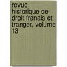 Revue Historique de Droit Franais Et Tranger, Volume 13 door Onbekend