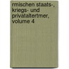 Rmischen Staats-, Kriegs- Und Privataltertmer, Volume 4 door Moritz Voigt