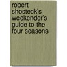 Robert Shosteck's Weekender's Guide To The Four Seasons door Willard Scott