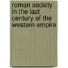 Roman Society In The Last Century Of The Western Empire by Samuel Dill