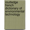 Routledge French Dictionary Of Environmental Technology door Terence Gordon