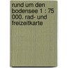 Rund um den Bodensee 1 : 75 000. Rad- und Freizeitkarte by Unknown
