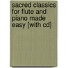 Sacred Classics For Flute And Piano Made Easy [with Cd] door Onbekend