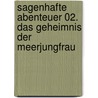 Sagenhafte Abenteuer 02. Das Geheimnis der Meerjungfrau door Annette Neubauer