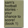 Sam's Football Stories - Your Chance To Score! (Book 1) door Sheila Blackburn