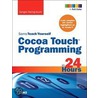 Sams Teach Yourself Cocoa Touch Programming In 24 Hours by Sengan Baring-Gould