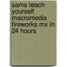 Sams Teach Yourself Macromedia Fireworks Mx In 24 Hours door Jackson West